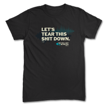 Load image into Gallery viewer, Tear This $hit Down T-Shirt