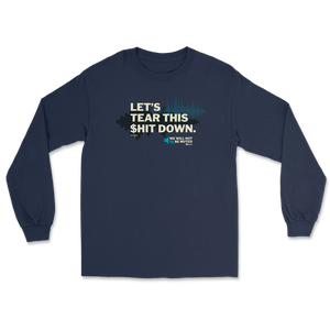 Tear This $hit Down Long Sleeve T-Shirt